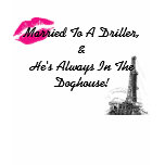 Married to a Driller t-shirts