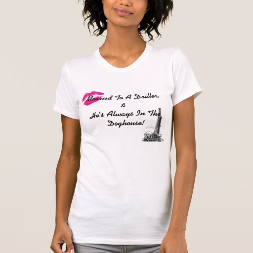 Married to a Driller Tshirt