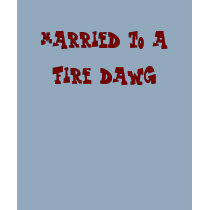 married to a fire dawg t-shirts by ashbash330 married to a fire dawg t-shirts