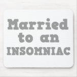 MARRIED TO A INSOMNIAC MOUSE MATS