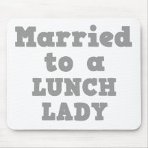 MARRIED TO A LUNCH LADY MOUSE PADS