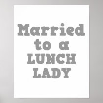 MARRIED TO A LUNCH LADY POSTER