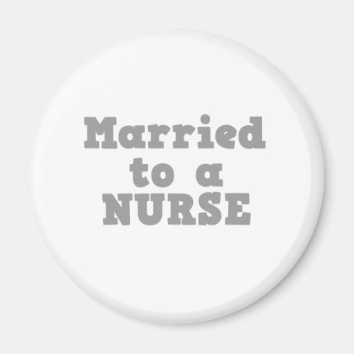 MARRIED TO A NURSE FRIDGE MAGNET