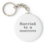 MARRIED TO A PROSTITUTE KEY CHAIN