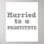 MARRIED TO A PROSTITUTE POSTERS