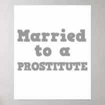 MARRIED TO A PROSTITUTE POSTERS