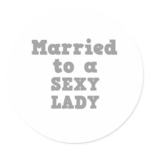 MARRIED TO A SEXY LADY stickers by doonidesigns MARRIED TO A SEXY LADY stickers