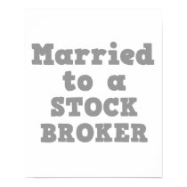 MARRIED TO A STOCK BROKER posters by doonidesigns MARRIED TO A STOCK BROKER posters
