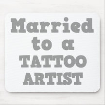 MARRIED TO A TATTOO ARTIST MOUSE PAD