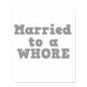 MARRIED TO A WHORE posters by doonidesigns MARRIED TO A WHORE posters