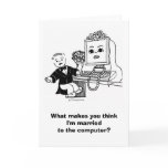 MARRIED TO THE COMPUTER? Card