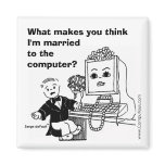 MARRIED TO THE COMPUTER? MAGNET