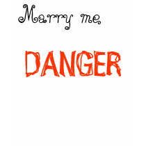 Marry me, DANGER t-shirts