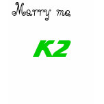 Marry me, K2 Shirt