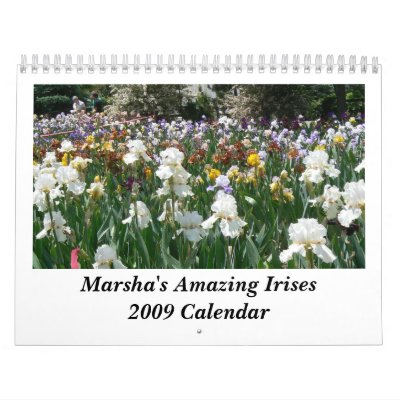 Marsha's Amazing Irises 2009 Calendar Marsha's Amazing Irises 2009 Calendar