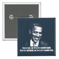Martin walked so Barack could run. buttons