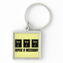 Martini Drink Signs - Repeat if Necessary Keychains