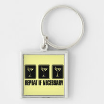 Martini Drink Signs - Repeat if Necessary Keychains