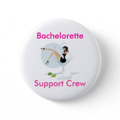 martini_girl, Bachelorette, Support Crew Buttons