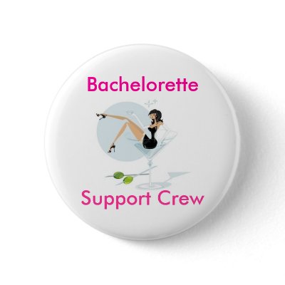 martini_girl, Bachelorette, Support Crew Buttons