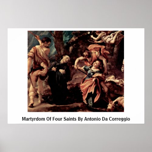Martyrdom Of Four Saints By Antonio Da Correggio Poster