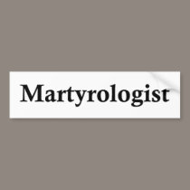 martyrologist bumper stickers