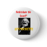 marx, HYPOCRITE!, Redistribute the Beard!!! buttons