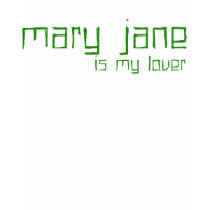 Mary Jane is my lover t-shirts