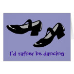 Mary Janes Dance Shoes Id Rather Be Dancing Greeting Card