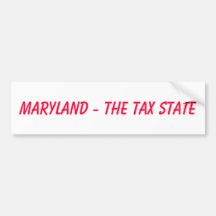 Maryland - the tax state bumper sticker