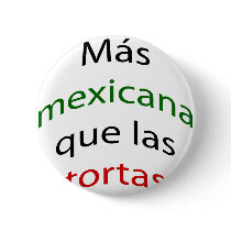Mas Mexicana Que Las Tortas buttons