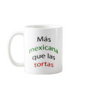 Mas Mexicana Que Las Tortas mugs