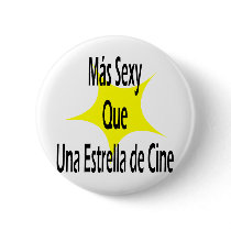 Mas Sexy Que Una Extralla De Cine buttons