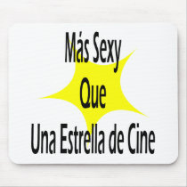 Mas Sexy Que Una Extralla De Cine mousepads