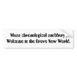 Mass chronological snobbery. Welcome to the Bra... Bumper Stickers