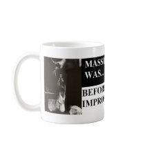 Mass like it was before they improved it mugs