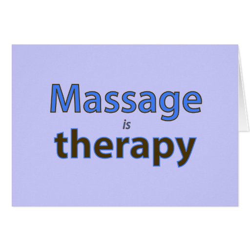 Massage Is Therapy Greeting Card Zazzle