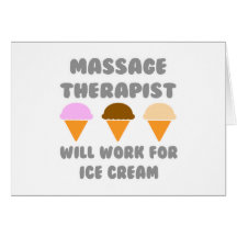 Massage Therapist ... Will Work For Ice Cream Greeting Card