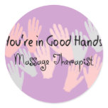 Massage Therapist "YOU'RE IN GOOD HANDS" Round Stickers