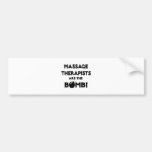 Massage Therapists Are The Bomb! Bumper Stickers