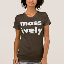 Massively Insignificant T-Shirt t-shirts