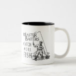 MASTER BAITERS CATCH MORE FISH T-shirt mugs