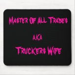 Master Of All Trades, A.K.A, Truckers Wife