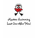 Masters Swimming - Last One Alive Wins! t-shirts by swimclub Masters Swimming - Last One Alive Wins! t-shirts