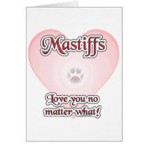 Mastiffs Love You No Matter What Card