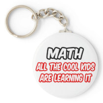 Math...All The Cool Kids Are Learning It Key Chain