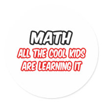 Math...All The Cool Kids Are Learning It Sticker