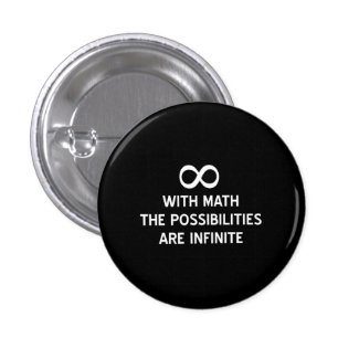 Math and Infinite Possibilities Pinback Button