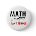 math is an asshole buttons by Tomaniac math is an asshole buttons