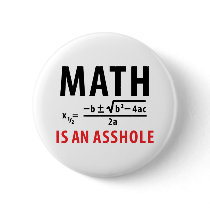 math is an asshole buttons by Tomaniac math is an asshole buttons